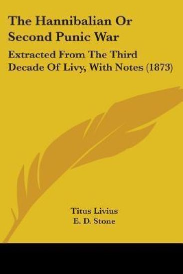 The Hannibalian Or Second Punic War: Extracted From The Third Decade Of Livy, With Notes (1873)