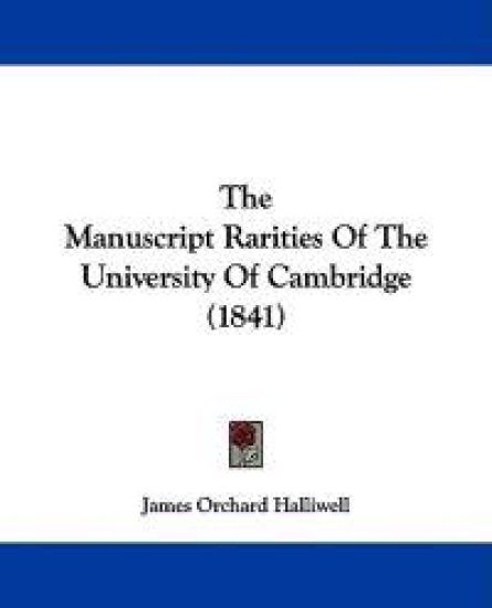 The Manuscript Rarities Of The University Of Cambridge (1841)