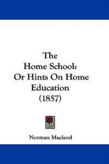 The Home School: Or Hints On Home Education (1857)