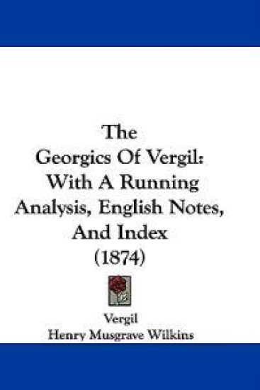 The Georgics Of Vergil: With A Running Analysis, English Notes, And Index (1874)