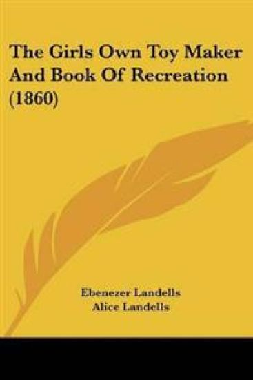 Girls Own Toy Maker And Book Of Recreation (1860)