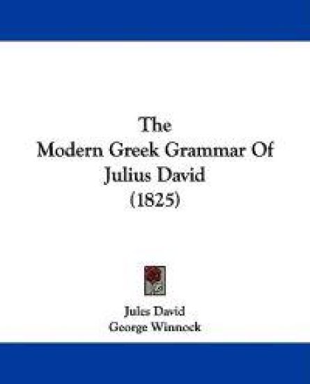 The Modern Greek Grammar Of Julius David (1825)