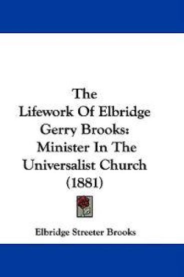 The Lifework Of Elbridge Gerry Brooks