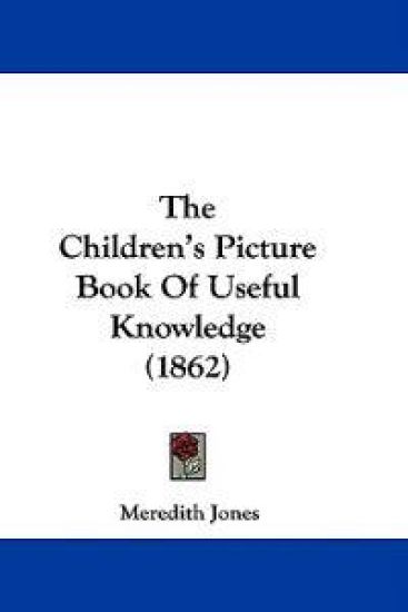 The Children's Picture Book Of Useful Knowledge (1862) – Meredith Jones, kirjan kansikuva