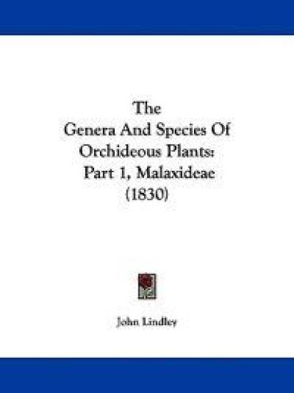 The Genera And Species Of Orchideous Plants: Part 1, Malaxideae (1830)