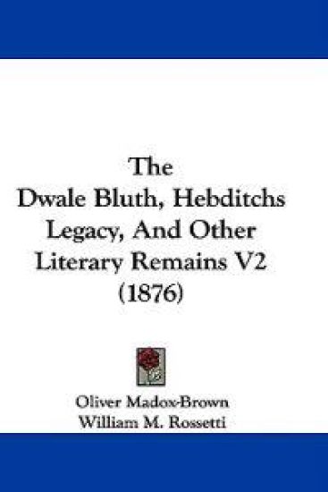 The Dwale Bluth, Hebditchs Legacy, And Other Literary Remains V2 (1876)