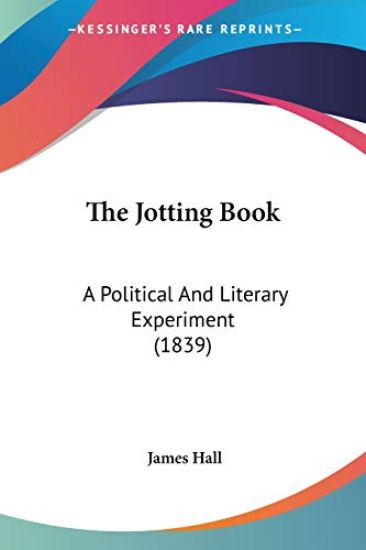The Jotting Book: A Political And Literary Experiment (1839)
