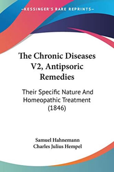 The Chronic Diseases V2, Antipsoric Remedies: Their Specific Nature And Homeopathic Treatment (1846)