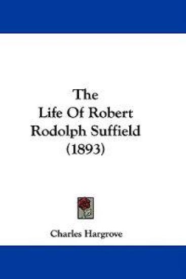 The Life Of Robert Rodolph Suffield (1893)