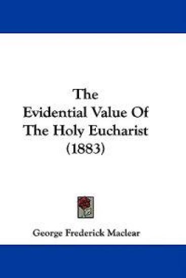 The Evidential Value Of The Holy Eucharist (1883)