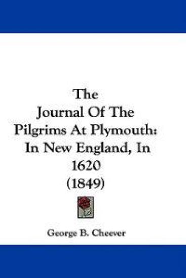The Journal Of The Pilgrims At Plymouth: In New England, In 1620 (1849)