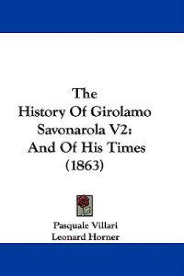 The History Of Girolamo Savonarola V2: And Of His Times (1863)