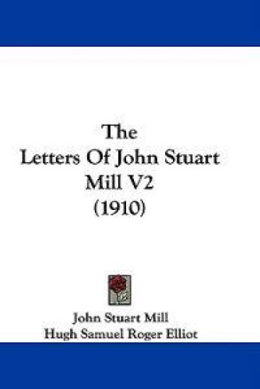 The Letters Of John Stuart Mill V2 (1910)