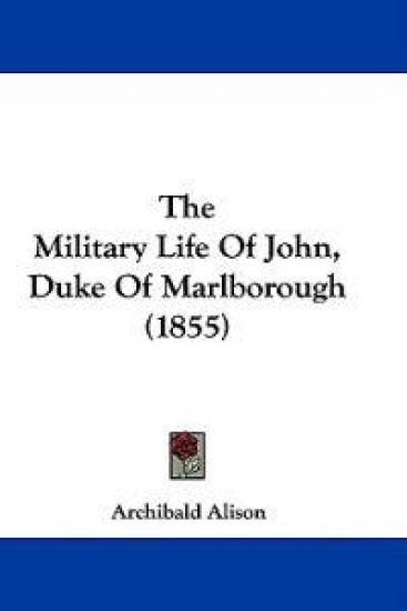 The Military Life Of John, Duke Of Marlborough (1855)