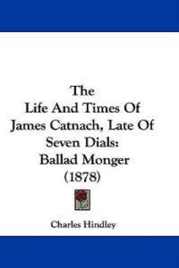 The Life and Times of James Catnach, Late of Seven Dials