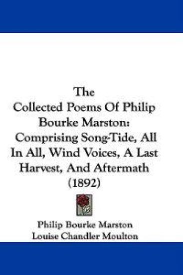 The Collected Poems Of Philip Bourke Marston