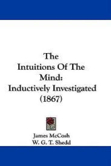 The Intuitions Of The Mind: Inductively Investigated (1867)