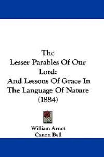 The Lesser Parables of Our Lord