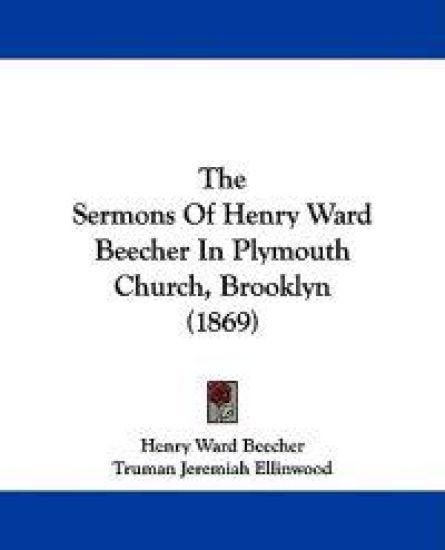 The Sermons Of Henry Ward Beecher In Plymouth Church, Brooklyn (1869)