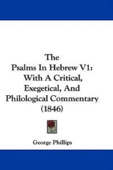 The Psalms In Hebrew V1: With A Critical, Exegetical, And Philological Commentary (1846)