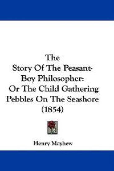 The Story Of The Peasant-Boy Philosopher: Or The Child Gathering Pebbles On The Seashore (1854)