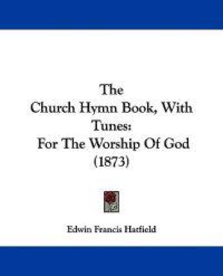 The Church Hymn Book, With Tunes: For The Worship Of God (1873)