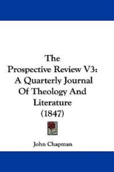 The Prospective Review V3: A Quarterly Journal Of Theology And Literature (1847)