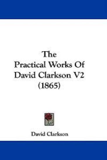The Practical Works Of David Clarkson V2 (1865)