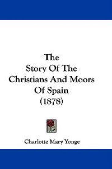 The Story Of The Christians And Moors Of Spain (1878)