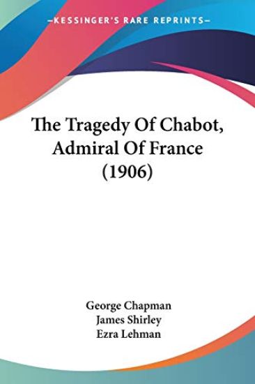 The Tragedy Of Chabot, Admiral Of France (1906)