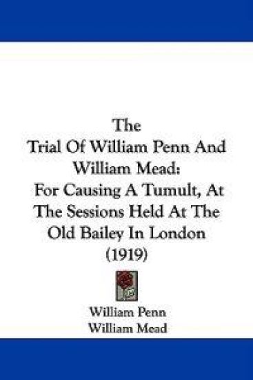The Trial of William Penn and William Mead