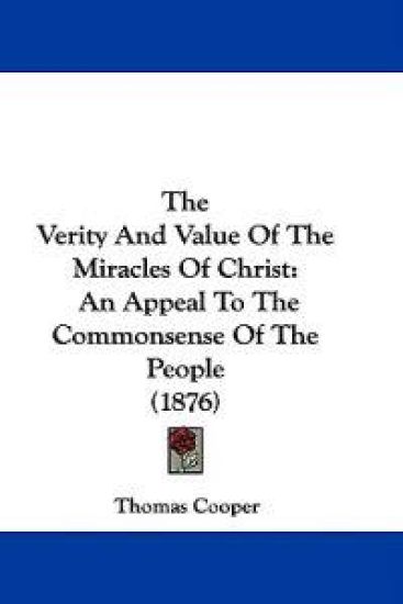 The Verity And Value Of The Miracles Of Christ