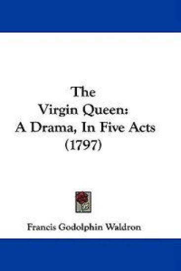 The Virgin Queen: A Drama, In Five Acts (1797)