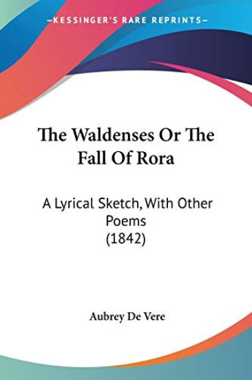 The Waldenses Or The Fall Of Rora: A Lyrical Sketch, With Other Poems (1842)