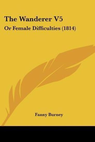 The Wanderer V5: Or Female Difficulties (1814)