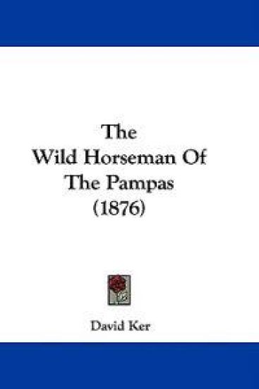 The Wild Horseman Of The Pampas (1876)