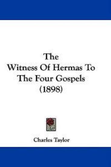 The Witness Of Hermas To The Four Gospels (1898)