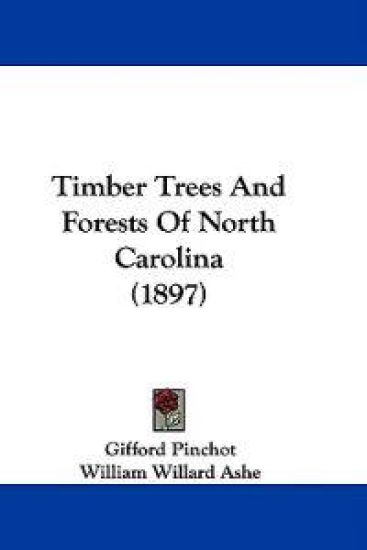 Timber Trees And Forests Of North Carolina (1897)