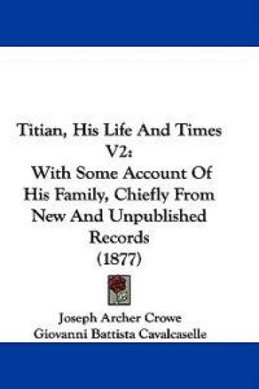 Titian, His Life And Times V2