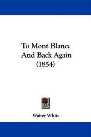 To Mont Blanc: And Back Again (1854)