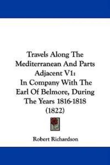Travels Along The Mediterranean And Parts Adjacent V1: In Company With The Earl Of Belmore, During The Years 1816-1818 (1822)