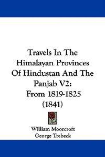 Travels In The Himalayan Provinces Of Hindustan And The Panjab V2: From 1819-1825 (1841)