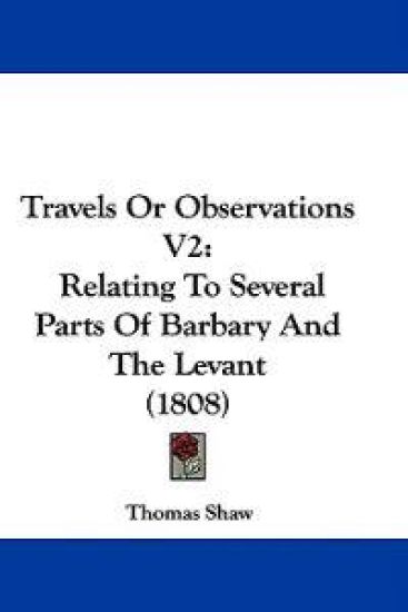Travels Or Observations V2: Relating To Several Parts Of Barbary And The Levant (1808)