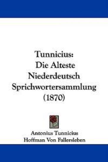 Tunnicius: Die Alteste Niederdeutsch Sprichwortersammlung (1870)