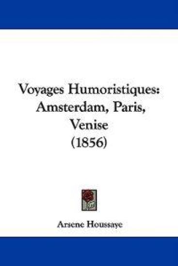 Voyages Humoristiques: Amsterdam, Paris, Venise (1856)
