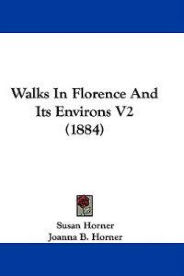 Walks In Florence And Its Environs V2 (1884)