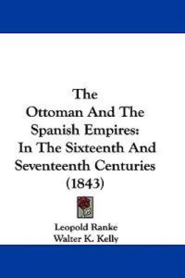 The Ottoman And The Spanish Empires: In The Sixteenth And Seventeenth Centuries (1843)