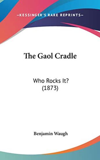 The Gaol Cradle: Who Rocks It? (1873)