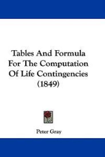 Tables And Formula For The Computation Of Life Contingencies (1849)