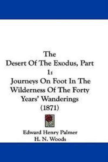 The Desert Of The Exodus, Part 1: Journeys On Foot In The Wilderness Of The Forty Years' Wanderings (1871)